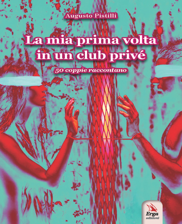Kniha mia prima volta in un club privé. 50 coppie raccontano Augusto Pistilli
