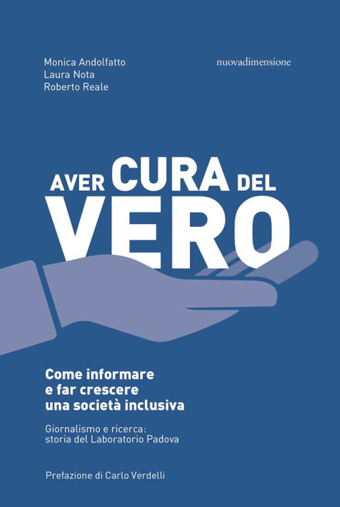 Buch Aver cura del vero. Come informare e far crescere una società inclusiva. Giornalismo e ricerca: storia del Laboratorio Padova Monica Andolfatto