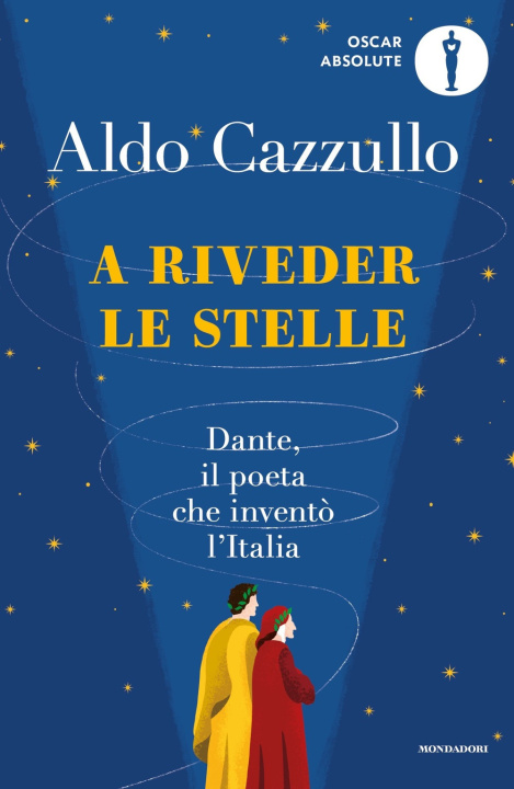 Kniha A riveder le stelle. Dante, il poeta che inventò l'Italia Aldo Cazzullo