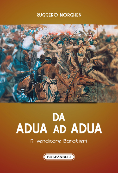 Könyv Da Adua ad Adua. Ri-vendicare Baratieri Ruggero Morghen