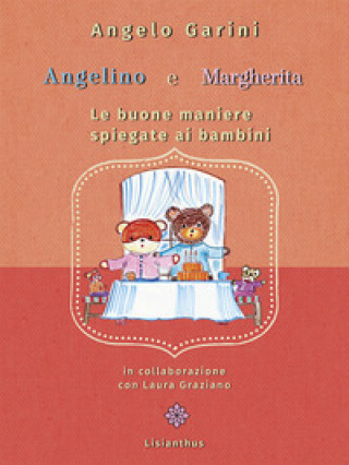 Kniha Angelino e Margherita. Le buone maniere spiegate ai bambini Angelo Garini