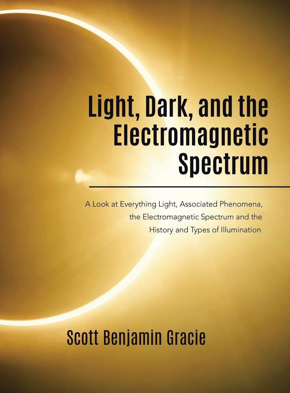Knjiga Light, Dark and the Electromagnetic Spectrum Scott Benjamin Gracie