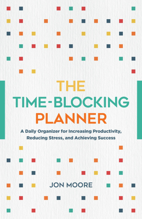 Carte The Time Is Yours: A Daily Planner: The Busy Person's Guide to Finding Balance Through Time Blocking 