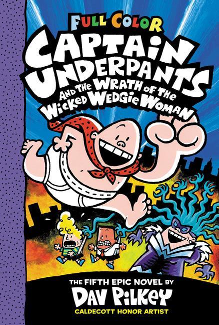 Könyv Captain Underpants and the Wrath of the Wicked Wedgie Woman: Color Edition (Captain Underpants #5) Dav Pilkey