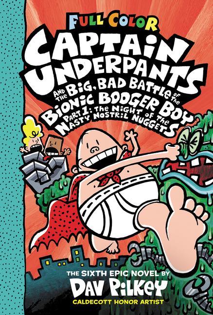Książka Captain Underpants and the Big, Bad Battle of the Bionic Booger Boy, Part 1: The Night of the Nasty Nostril Nuggets: Color Edition (Captain Underpants Dav Pilkey
