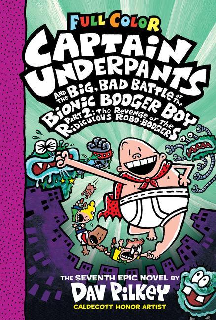 Книга Captain Underpants and the Big, Bad Battle of the Bionic Booger Boy, Part 2: The Revenge of the Ridiculous Robo-Boogers: Color Edition (Captain Underp Dav Pilkey