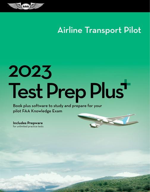 Carte 2023 Airline Transport Pilot Test Prep Plus: Book Plus Software to Study and Prepare for Your Pilot FAA Knowledge Exam 