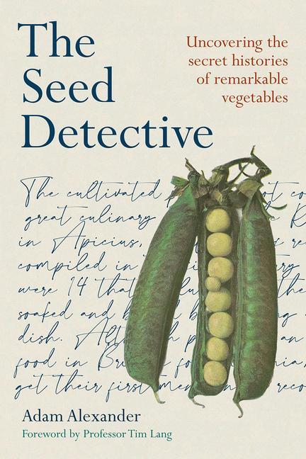 Könyv The Seed Detective: Uncovering the Secret Histories of Remarkable Vegetables 