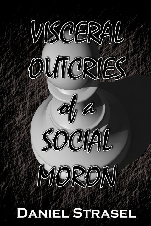 Kniha Visceral Outcries of a Social Moron 