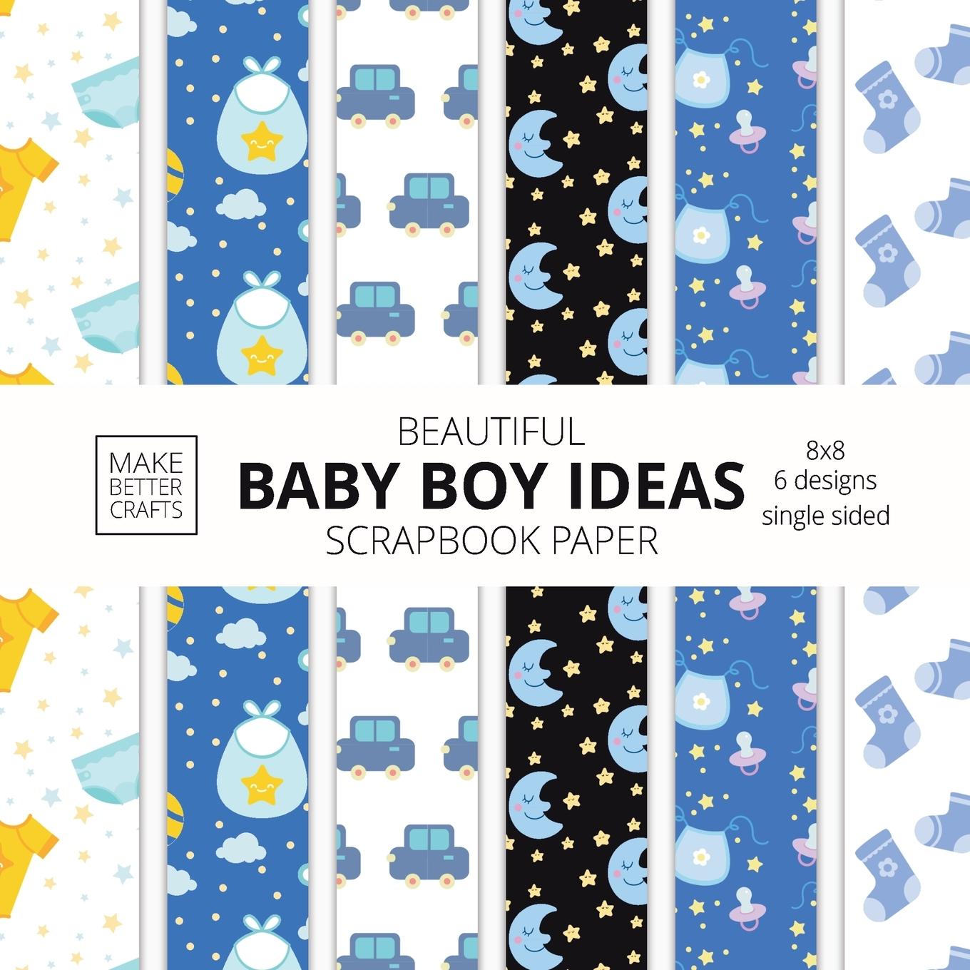 Kniha Beautiful Baby Boy Ideas Scrapbook Paper 8x8 Designer Baby Shower Scrapbook Paper Ideas for Decorative Art, DIY Projects, Homemade Crafts, Cool Nurser 