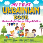 Kniha My First Ukrainian Book. Ukrainian-English Book for Bilingual Children,Ukrainian-English children's book with illustrations for kids. 
