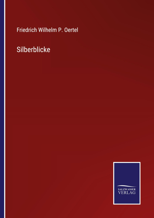 Knjiga Silberblicke Friedrich Wilhelm P. Oertel