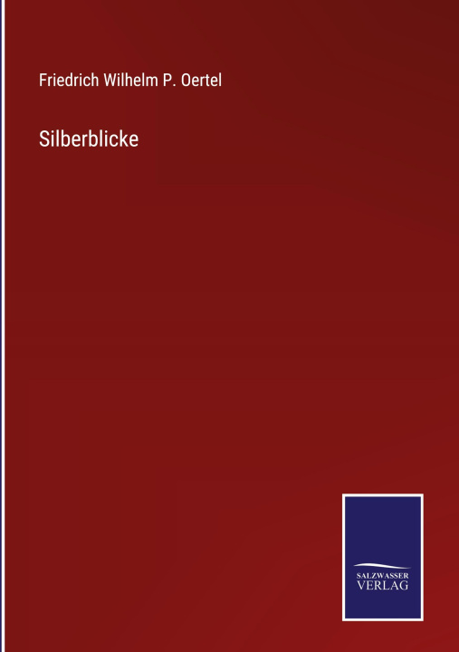 Knjiga Silberblicke Friedrich Wilhelm P. Oertel