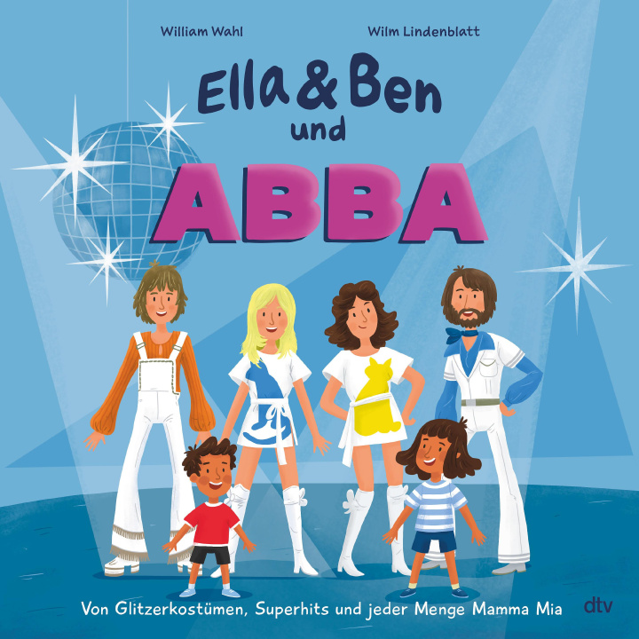 Buch Ella & Ben und ABBA - Von Glitzerkostümen, Superhits und jeder Menge Mamma Mia Wilm Lindenblatt