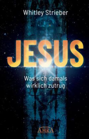 Knjiga JESUS. Was sich damals wirklich zutrug Whitley Strieber