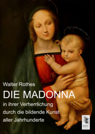 Книга Die Madonna in ihrer Verherrlichung durch die bildende Kunst aller Jahrhunderte 