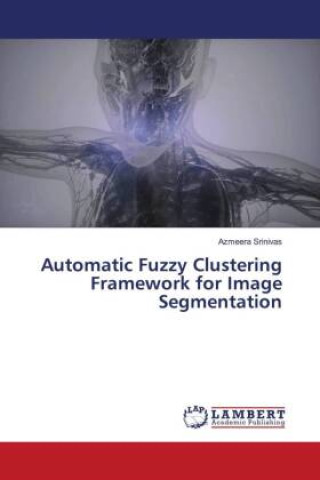 Knjiga Automatic Fuzzy Clustering Framework for Image Segmentation Azmeera Srinivas