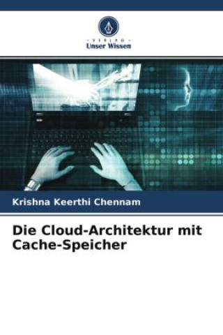 Knjiga Die Cloud-Architektur mit Cache-Speicher Krishna Keerthi Chennam