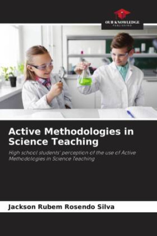 Knjiga Active Methodologies in Science Teaching Jackson Rubem Rosendo Silva