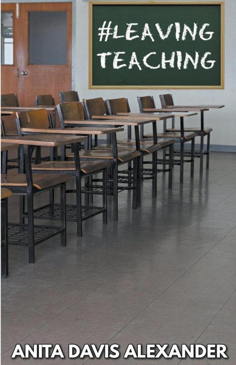 Knjiga #Leaving Teaching Anita Davis Alexander