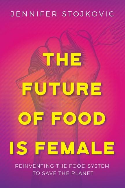 Könyv Future of Food Is Female 