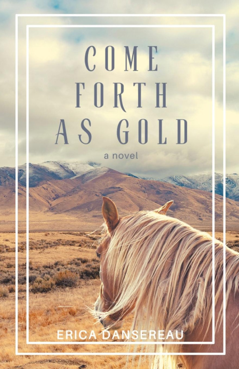Knjiga Come Forth as Gold Erica Dansereau