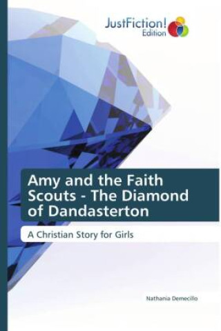 Książka Amy and the Faith Scouts - The Diamond of Dandasterton 