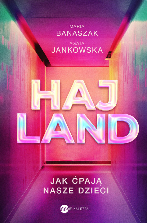 Livre Hajland. Jak ćpają nasze dzieci Maria Banaszak