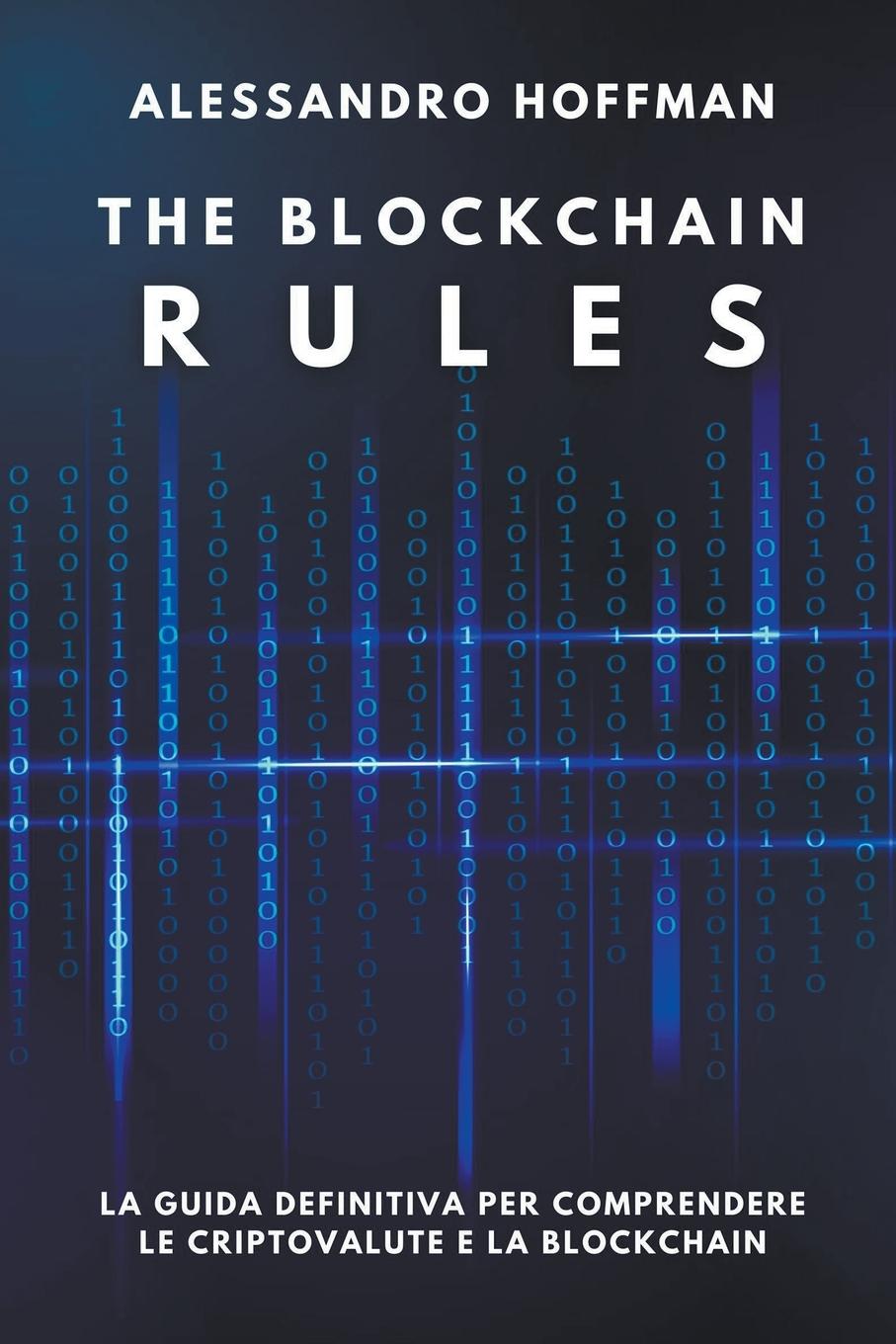 Könyv Blockchain Rules - La Guida Definitiva per Comprendere le Criptovalute e la Blockchain 