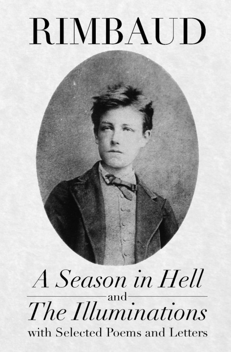 Book A Season in Hell and The Illuminations, with Selected Poems and Letters 