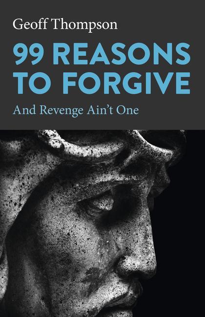 Kniha 99 Reasons to Forgive Geoff Thompson