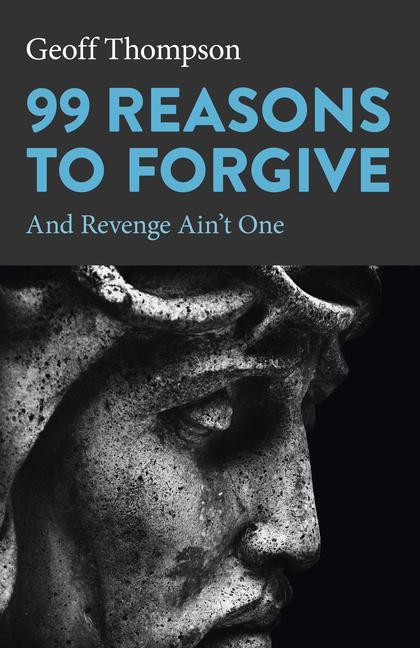 Buch 99 Reasons to Forgive Geoff Thompson