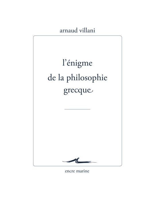 Carte L’Énigme de la philosophie grecque Arnaud Villani