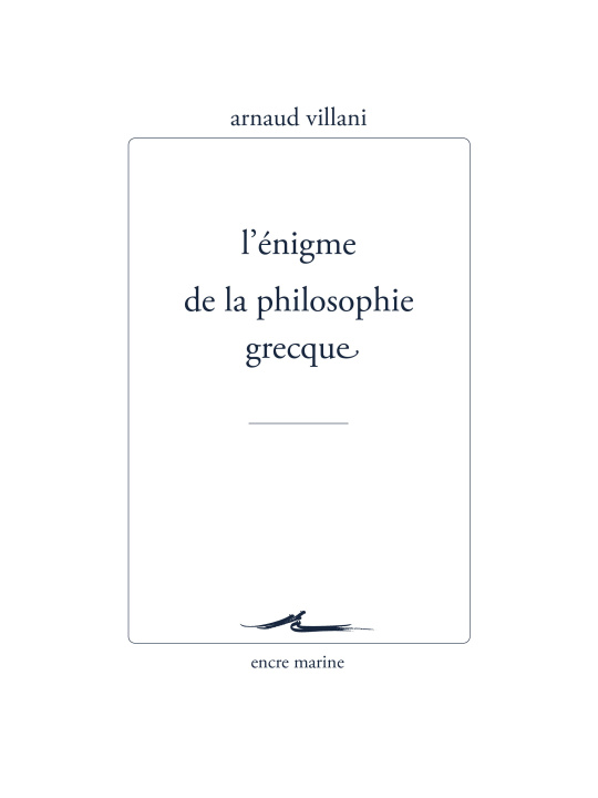 Livre L’Énigme de la philosophie grecque Arnaud Villani