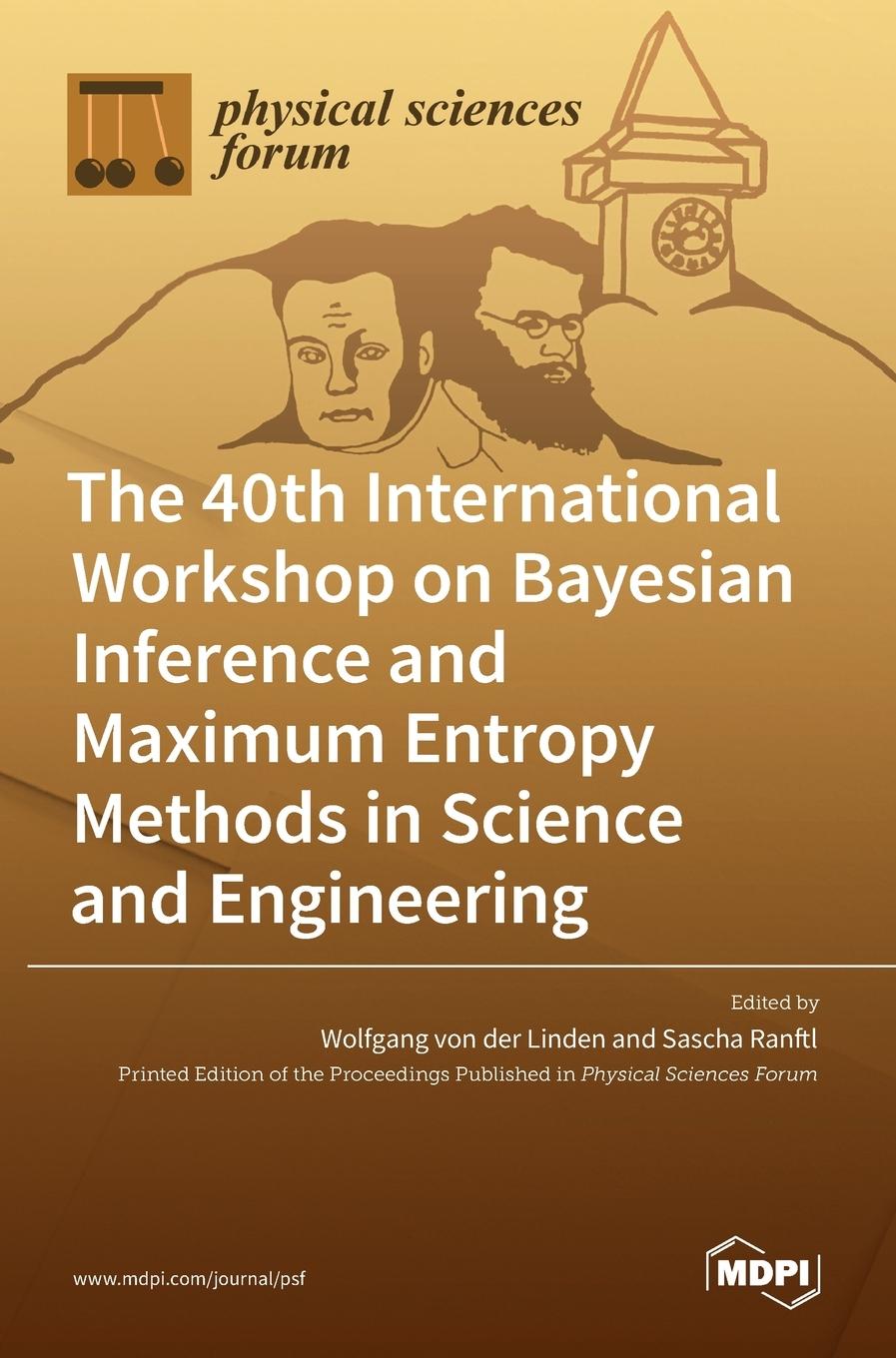 Kniha 40th International Workshop on Bayesian Inference and Maximum Entropy Methods in Science and Engineering Wolfgang von der Linden