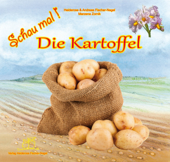 Kniha Schau mal! Die Kartoffel Heiderose Fischer-Nagel