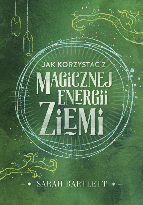 Kniha Jak korzystać z magicznej energii Ziemi Sarah Bartlett