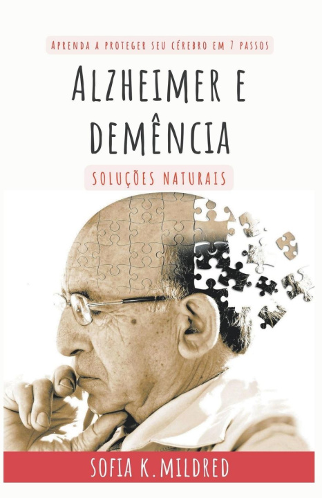Kniha Alzheimer e Demencia - Solucoes Naturais - Aprenda a proteger seu cerebro em 7 passos 