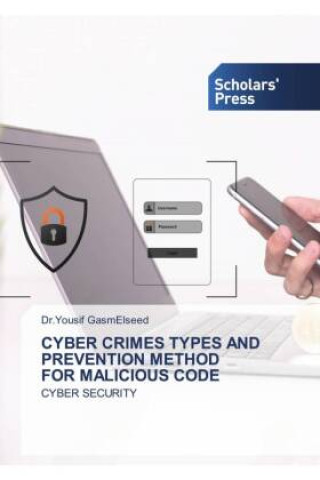 Knjiga CYBER CRIMES TYPES AND PREVENTION METHOD FOR MALICIOUS CODE Dr.Yousif GasmElseed