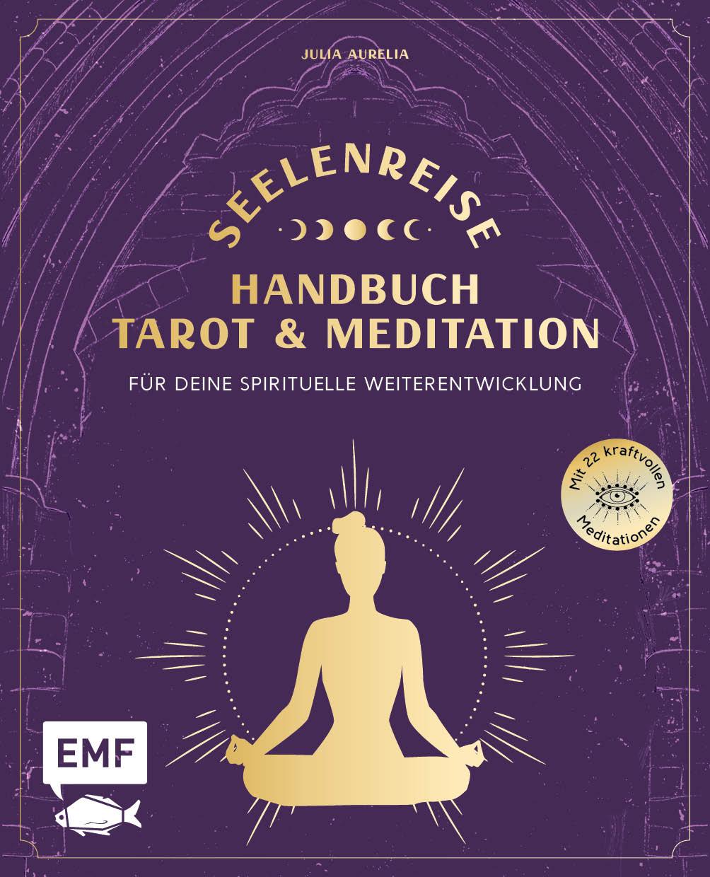 Könyv Seelenreise - Tarot und Meditation: Handbuch für deine spirituelle Weiterentwicklung 