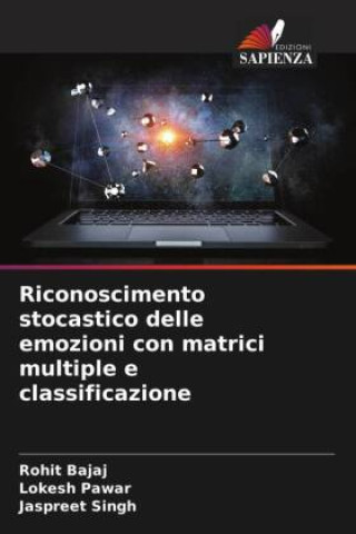 Knjiga Riconoscimento stocastico delle emozioni con matrici multiple e classificazione Lokesh Pawar