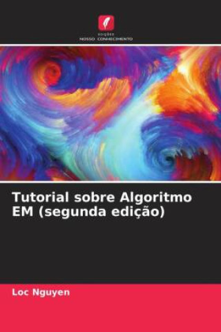 Knjiga Tutorial sobre Algoritmo EM (segunda ediç?o) Loc Nguyen