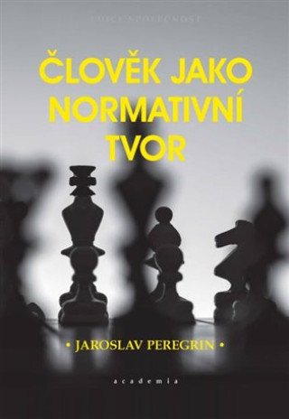 Kniha Člověk jako normativní tvor Jaroslav Peregrin