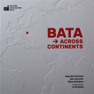 Kniha Baťa across continents Milan Balabán