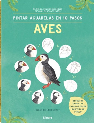 Livro PINTAR ACUARELAS EN 10 PASOS AVES DE TODO EL MUNDO ELEANOR LONGHURST