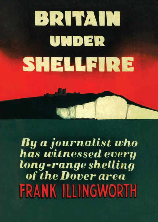 Knjiga Britain Under Shellfire Frank Illingworth