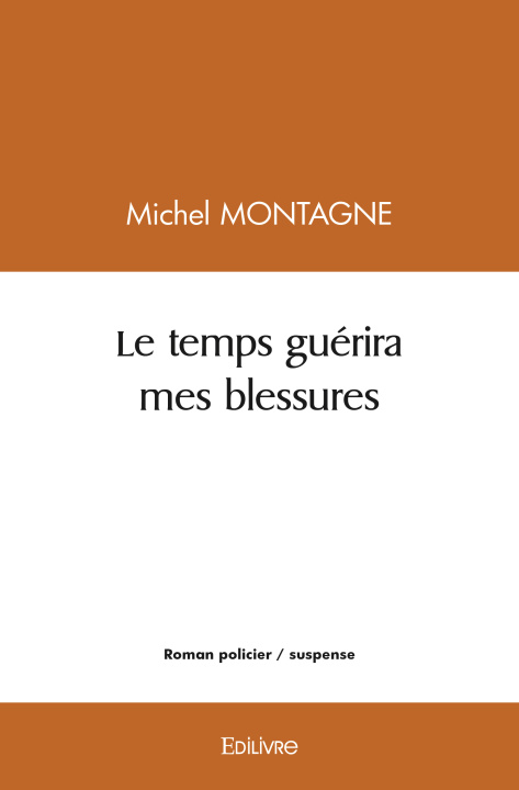 Livro Le temps guérira mes blessures Michel MONTAGNE