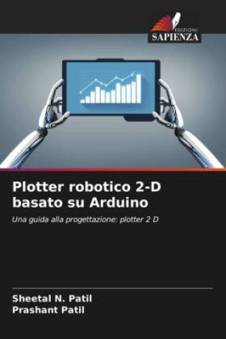 Knjiga Plotter robotico 2-D basato su Arduino Sheetal N. Patil