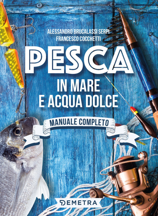 Книга Pesca in mare e acqua dolce Alessandro Brucalassi Serpi