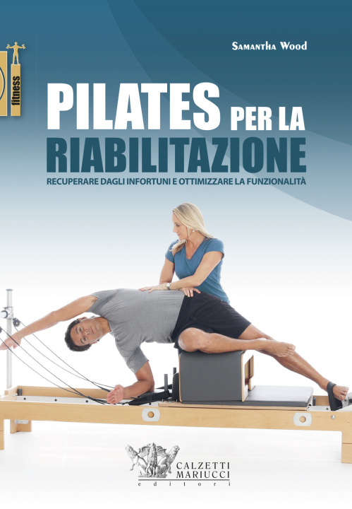 Kniha Pilates per la riabilitazione. Recuperare dagli infortuni e ottimizzare la funzionalità Samantha Wood